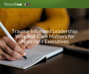 Trauma-Informed Leadership: Why Self-Care Matters for Nonprofit Executives